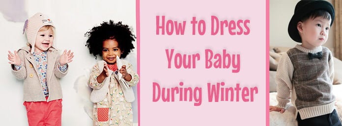 How to Dress Your Baby During Winter
