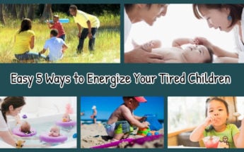 Easy 5 Ways to Energize Your Tired Children