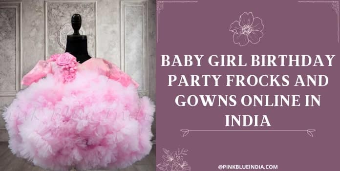 Baby Girl Birthday Party Frocks and Gowns Online in India
