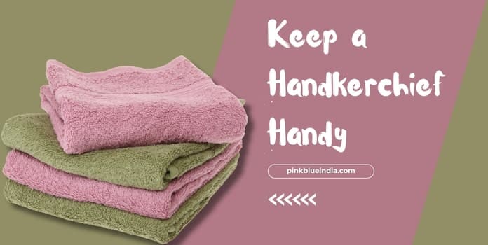 Keep a Handkerchief Handy