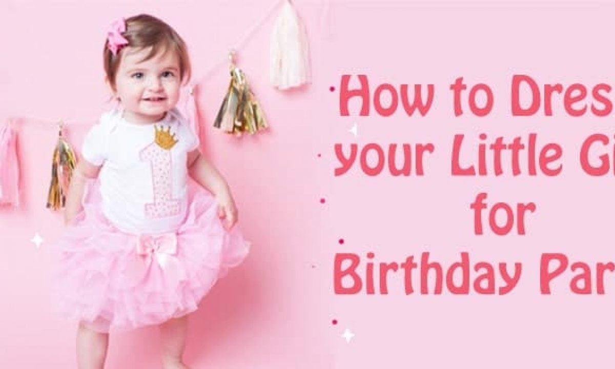How to Dress your Little Girl for Birthday Party - Kids Dresses