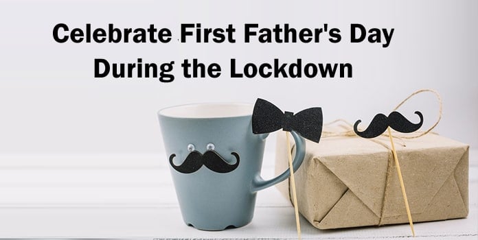 Celebrate First Father's Day Lockdown, Father's Day gift ideas