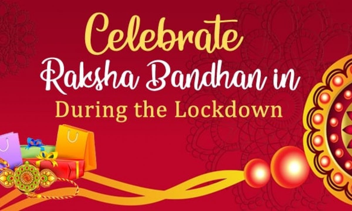 Celebrate Raksha Bandhan in 2020 During the Lockdown