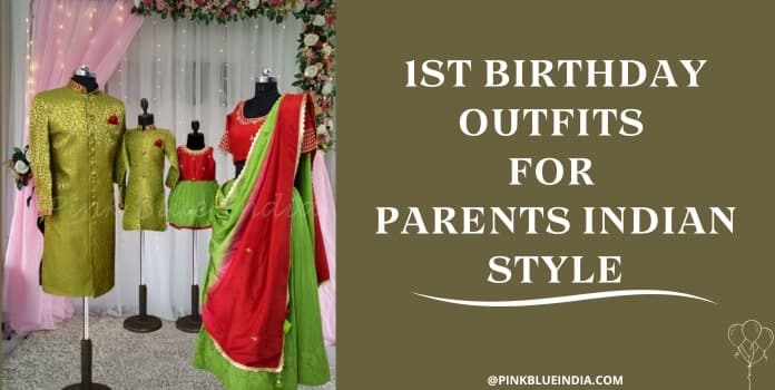 1st Birthday Outfits for Parents Indian Style