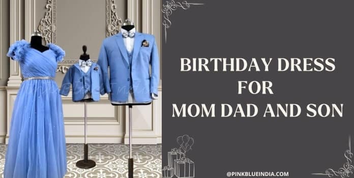 Birthday Dress for Mom Dad and Son