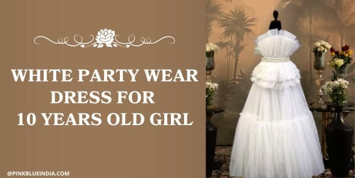 White Party Wear Dress for 10 years old girl