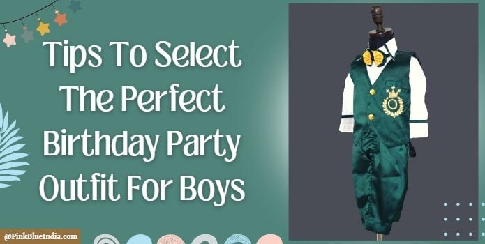 Boys Birthday Party Outfit Ideas and Tips