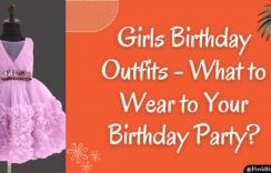 Girls Birthday Outfits – What to Wear to Your Birthday Party?