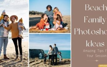 Beach Family Photoshoot Ideas : Amazing Tips For Your Session