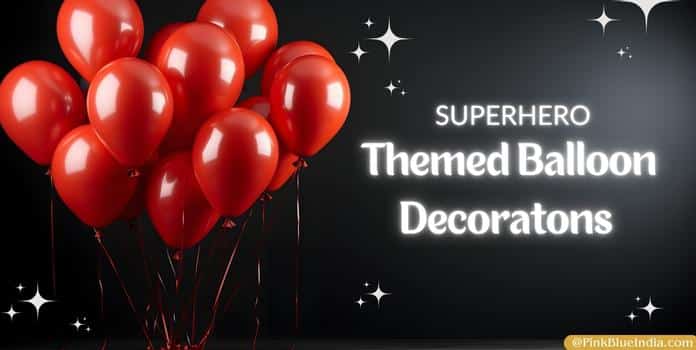 Superhero Themed Balloon Decorations
