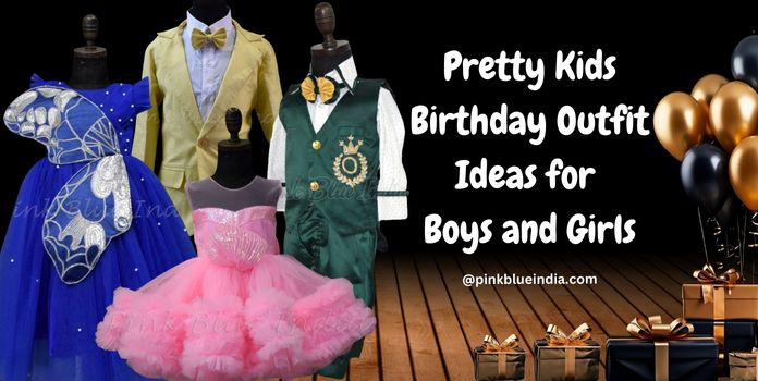 Pretty Kids Birthday Outfit Ideas for Boys and Girls