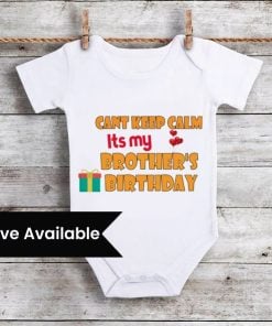 Individual Baby Romper “Cant Keep Calm Its MY Brother's Birthday” Personalized onesie