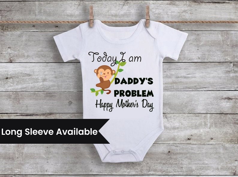 Today I'm Daddy's Problem - First Mothers day Romper