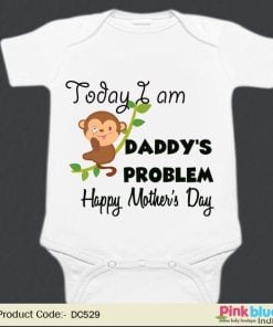 First Mothers day Romper, Today I'm Daddy's Problem Funny Baby Bodysuit / Onesie